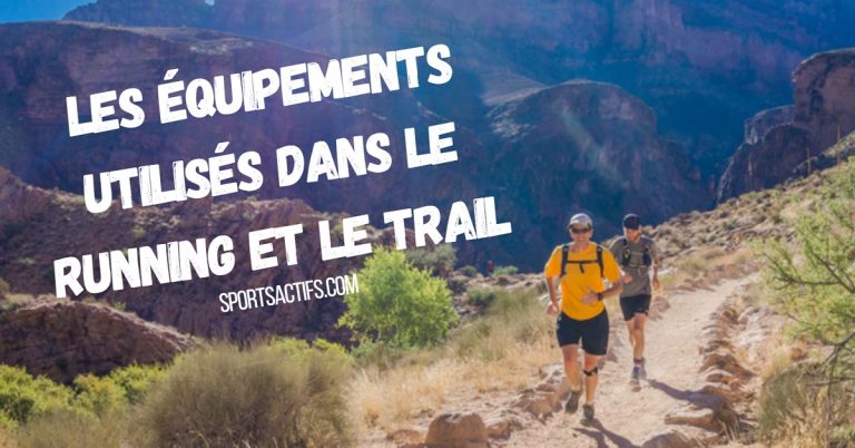 Les équipements utilisés dans le running et le trail